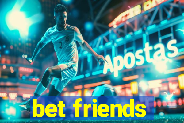 bet friends